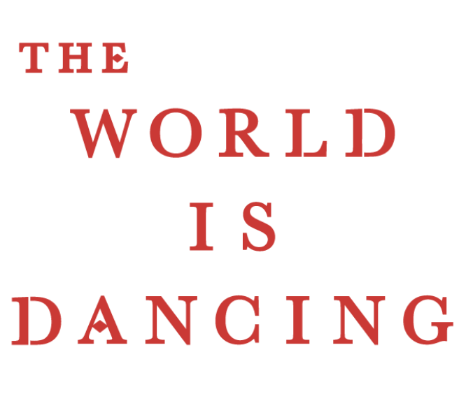 THE WORLD IS DANCING