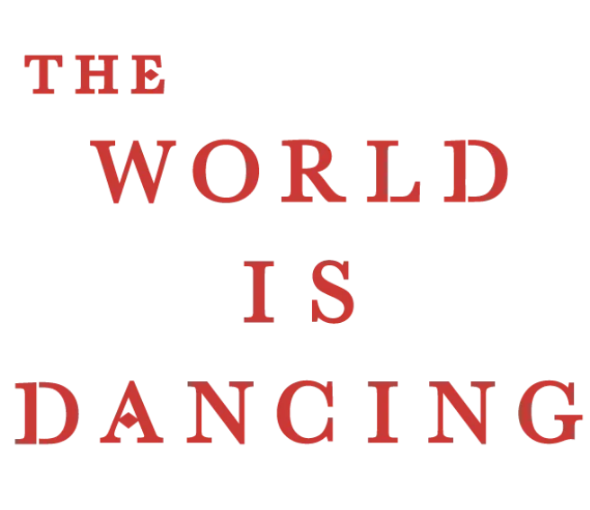 THE WORLD IS DANCING